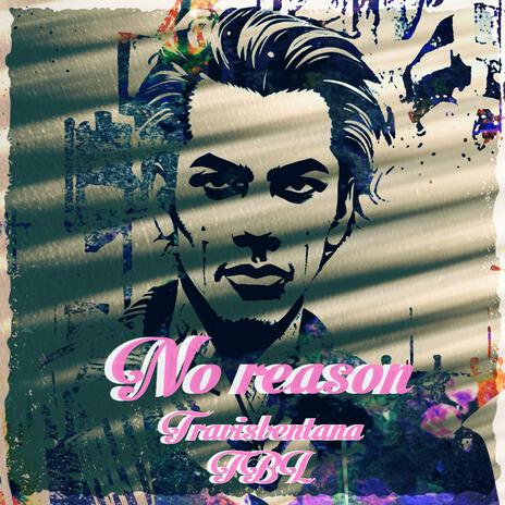 No reason | Boomplay Music