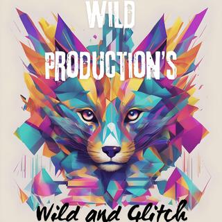 Wild and Glitch