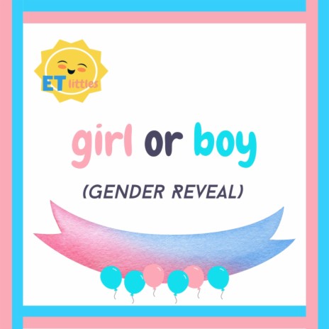 Girl or Boy (Gender Reveal)