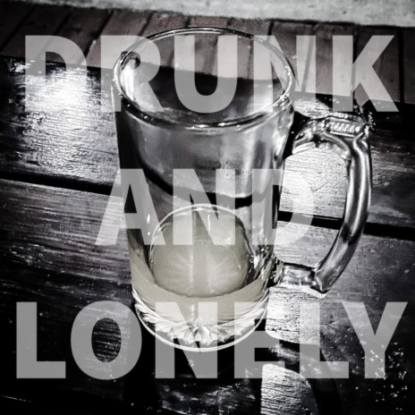 Drunk and Lonely (Original Mix) | Boomplay Music