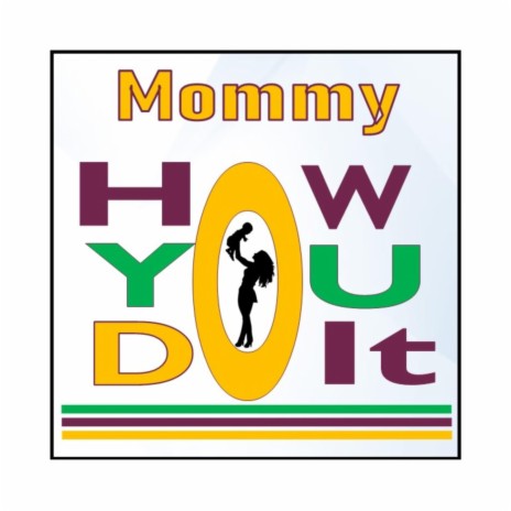 Mommy How You Do It | Boomplay Music