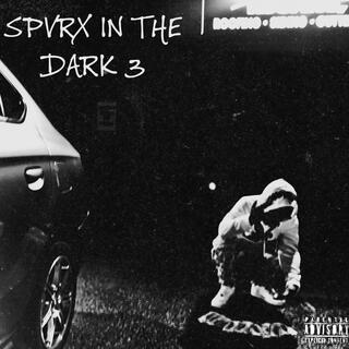 Spvrx In The Dark 3