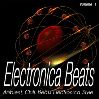Electronica Beats, Vol.1 - Ambient, Chill, Beats Electronica Style