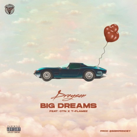 BIG DREAMS ft. CTN & T-FLAMEZ | Boomplay Music
