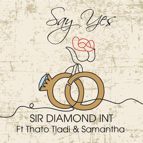 Say Yes (feat. Thato Tladi & Samantha Mogwe) | Boomplay Music