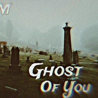 Ghost Of You