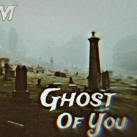 Ghost Of You | Boomplay Music