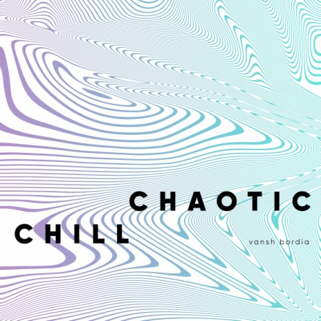 Chaotic Chill | Boomplay Music