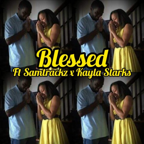 Blessed ft. Samtrackz & Kayla Starks | Boomplay Music