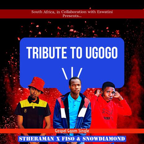 Tribute To Ugogo ft. Fiso & SnowDiamond | Boomplay Music