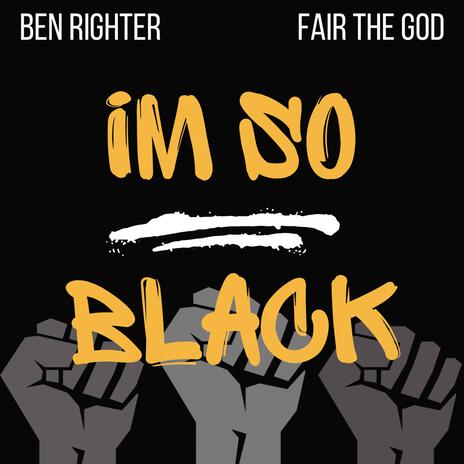 IM SO BLACK ft. FAIR THE GOD | Boomplay Music