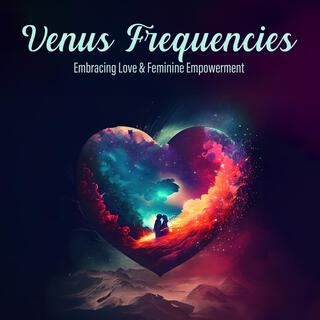 Venus Frequencies: Embracing Love & Feminine Empowerment
