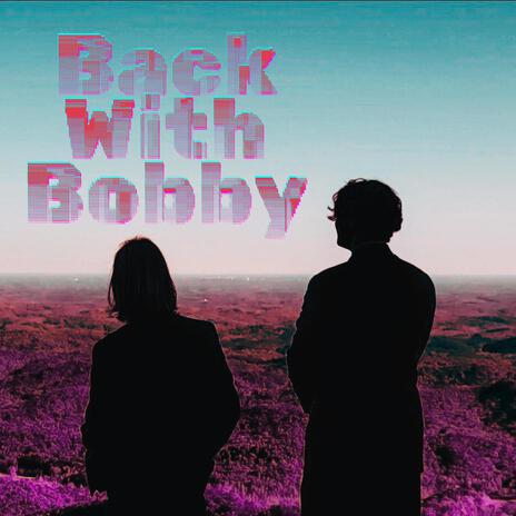 Back With Bobby ft. Robert Wakefield