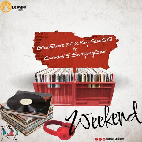 Weekend ft. Kay SwaQQ, Bliss beatz Za & Surfgang Geek | Boomplay Music