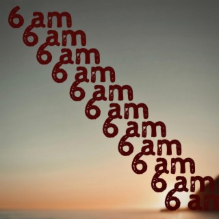 6 am lyrics | Boomplay Music