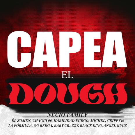 CAPEA EL DOUGH ft. El Zomen, Chagui 06, Habilidad Fuego, Michel & Crippy40 | Boomplay Music