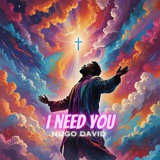 I need you lyrics | Boomplay Music