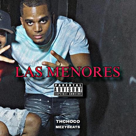 LAS MENORES ft. TH CHOCO | Boomplay Music