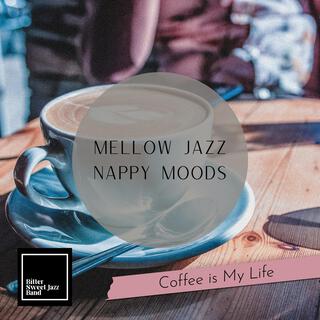 Mellow Jazz Nappy Moods - Coffee Is My Life