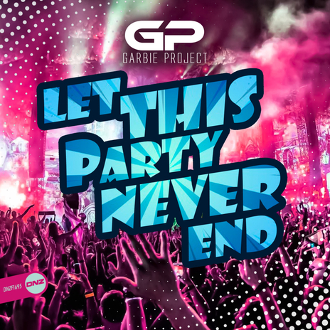 Let This Party Never End | Boomplay Music