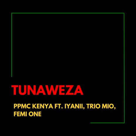 Tunaweza ft. Iyanii, Trio Mio & Femi One | Boomplay Music