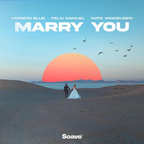 Marry You ft. Felix Samuel & Nate VanDeusen