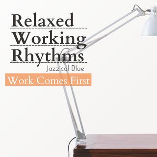 Relaxed Working Rhythms - Work Comes First