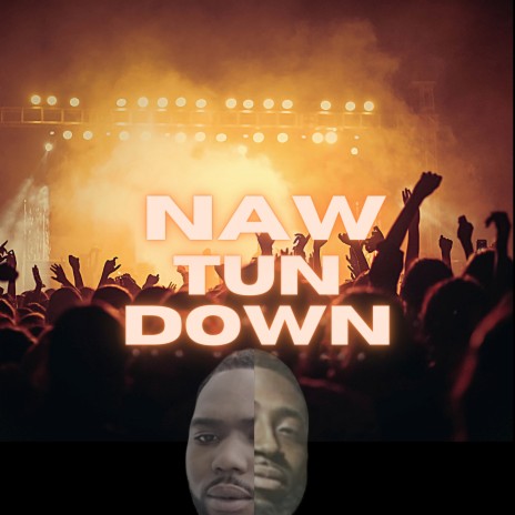 Naw tun down | Boomplay Music