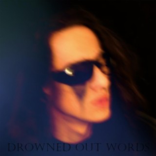 Drowned Out Words