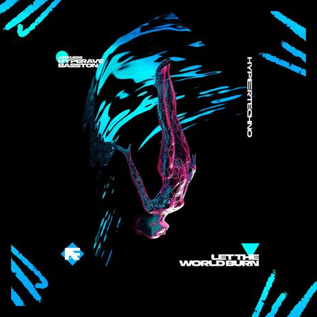 LET THE WORLD BURN (HYPERTECHNO) ft. BASSTON | Boomplay Music