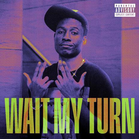 Wait My Turn | Boomplay Music