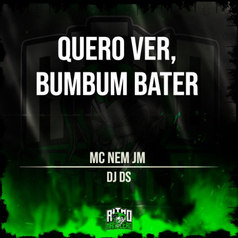 Quero Ver, Bumbum Bater ft. DJ DS | Boomplay Music