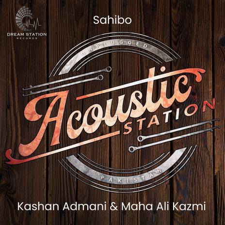 Sahibo (From Acoustic Station) ft. Maha Ali Kazmi | Boomplay Music