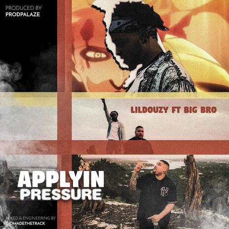 Applyin' Pressure ft. Big Bro | Boomplay Music