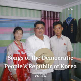 Songs of the Democratic People's Republic of Korea Vol 20