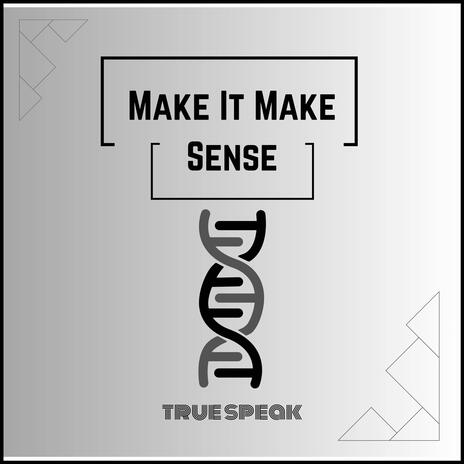 Make It Make Sense | Boomplay Music