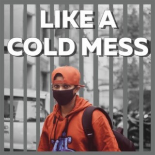 Like A Cold/Mess (feat. Gichu Joy)