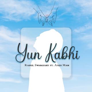 YUN KABHI ft. ANJU MAM lyrics | Boomplay Music