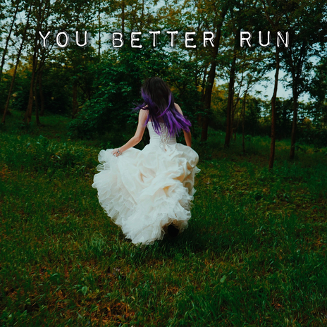 You Better Run | Boomplay Music