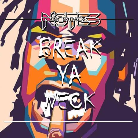 Break Ya Neck | Boomplay Music