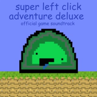super left click adventure deluxe (official game soundtrack)