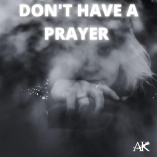 Don't Have A Prayer lyrics | Boomplay Music