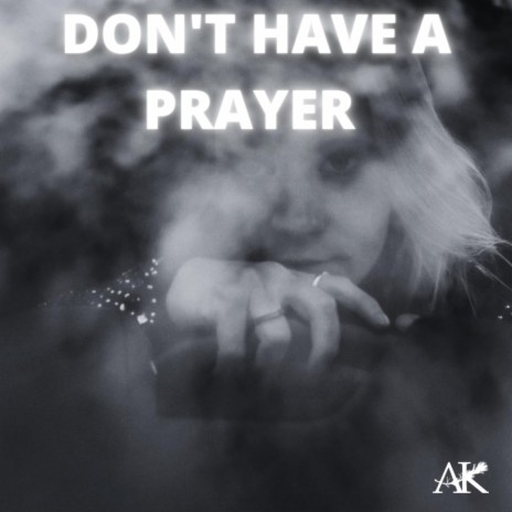 Don't Have A Prayer | Boomplay Music