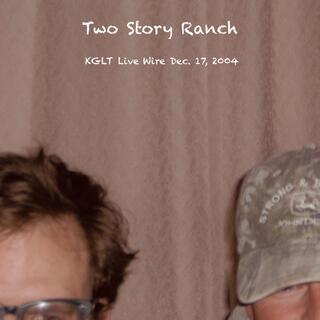 Two Story Ranch / KGLT Live Wire Dec. 17, 2004 (live on KGLT 2004)