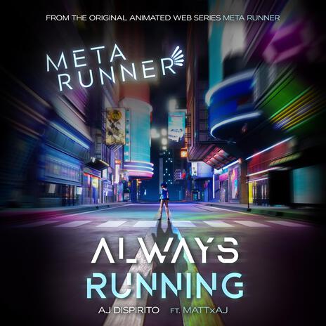 Always Running (From the Meta Runner Original Soundtrack) [feat. Mattxaj] | Boomplay Music