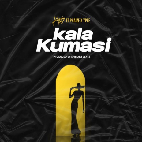 Kala Kumasi ft. Phaize & Ypee | Boomplay Music