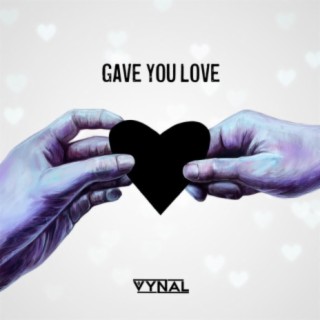 Gave You Love