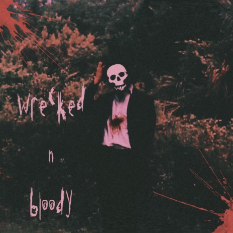 WRECKED N BLOODY | Boomplay Music