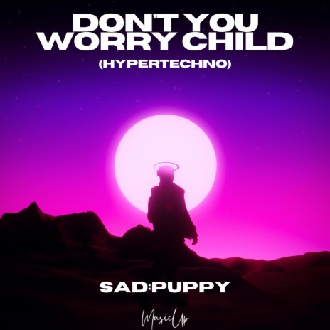 Don’t You Worry Child (Hypertechno) | Boomplay Music