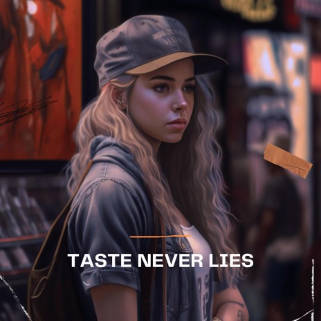 Taste Never Lies | Boomplay Music